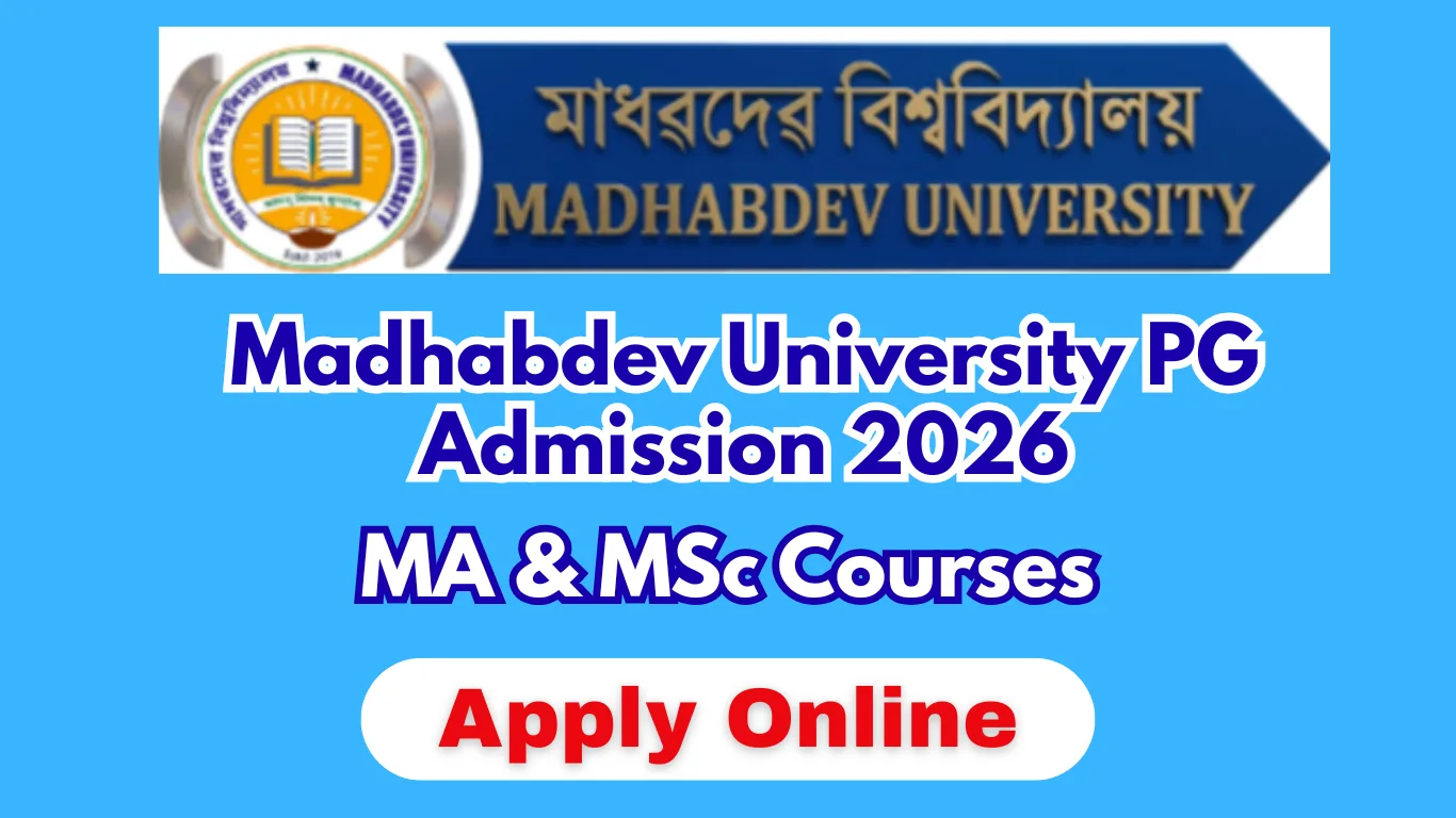 Madhabdev University PG Admission 2026 – MDUPGET 2026 Notification, Apply Online for MA & MSc Courses