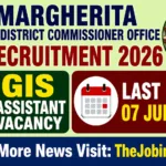 Margherita Co-District Commissioner Office Recruitment 2026 – GIS Assistant Vacancy