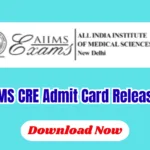 AIIMS CRE Admit Card 2026 Released – Download Here Now