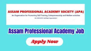 Assam Professional Academy Job 2026: Apply for 50 Vacancies in Assam