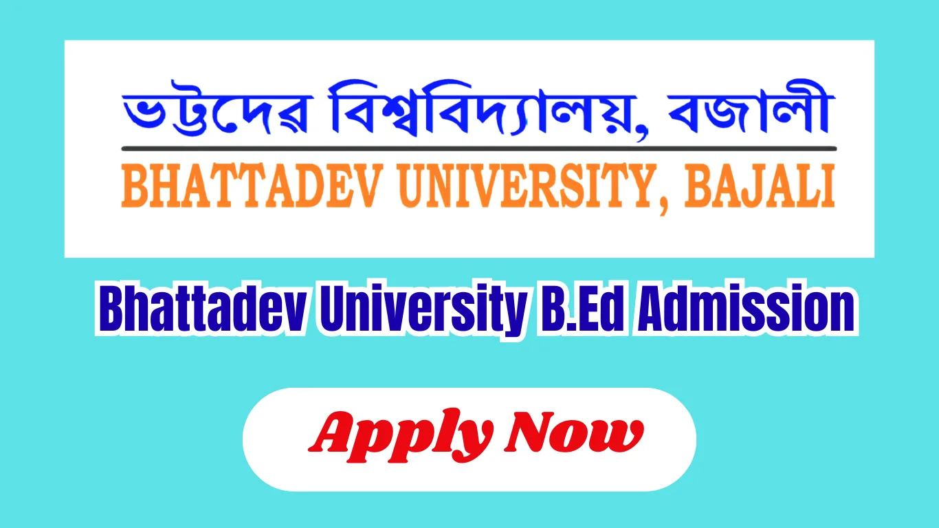 Bhattadev University B.Ed Admission 2026 - Apply Online for BUCAT-B.Ed.