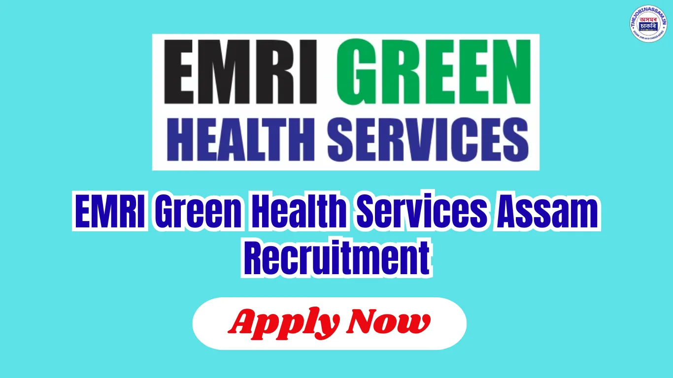 EMRI Green Health Services Assam Recruitment 2026: Apply for VFA, EMT, Driver, ERO and Other Posts