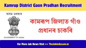 Kamrup District Gaon Pradhan Recruitment 2026 - Apply for 55 Posts