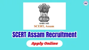 SCERT Assam Recruitment 2026: Apply for 11 Posts