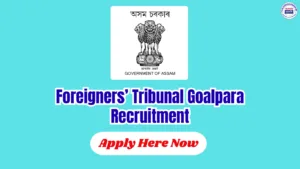 Foreignersโ Tribunal Goalpara Recruitment 2026