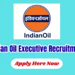 Indian Oil Executive Recruitment 2026 – Apply Online 470 Posts