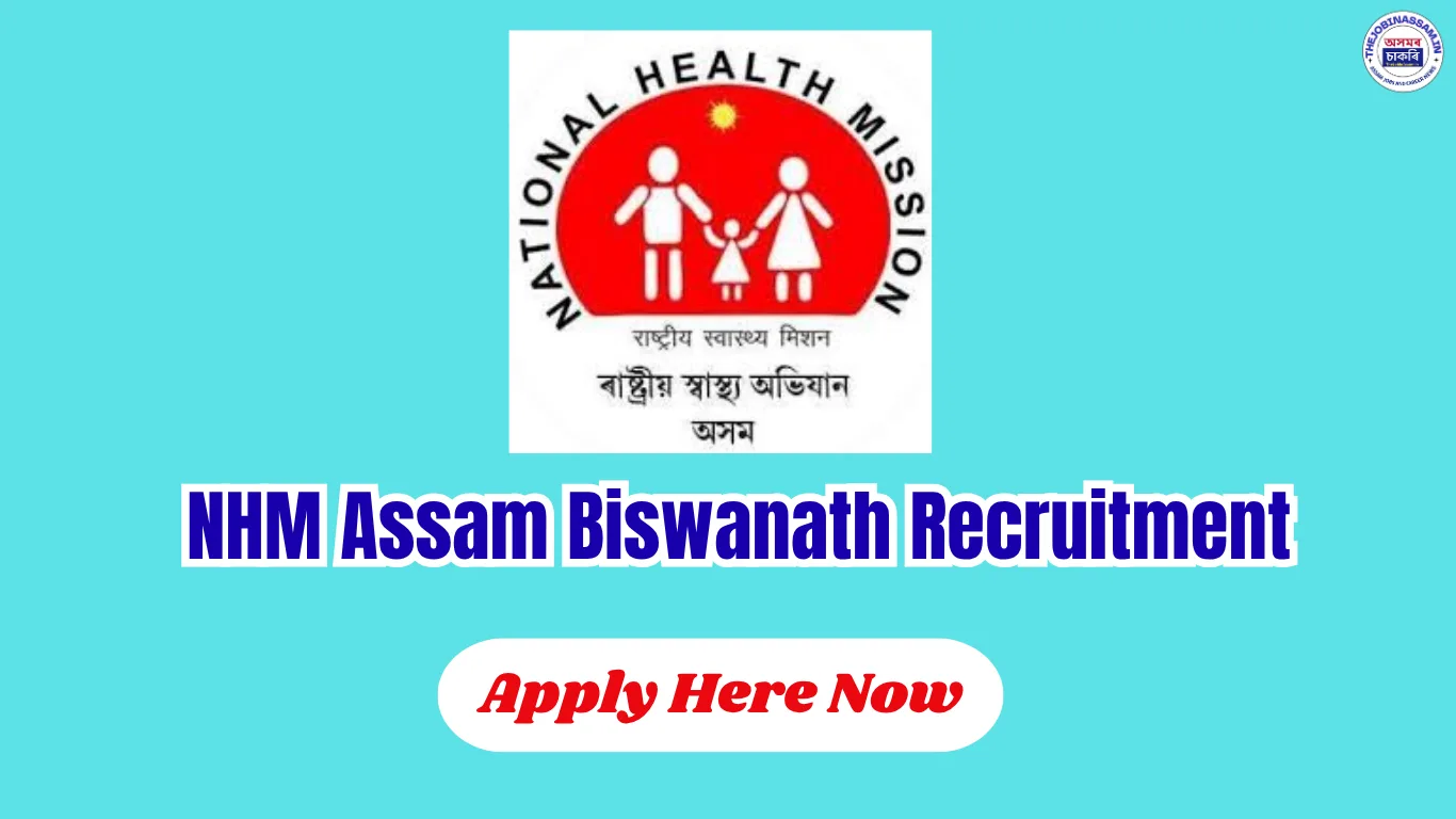 NHM Assam Biswanath Vacancy 2026