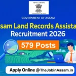 Assam Land Records Recruitment 2026 – 579 LRA Posts, Apply Online