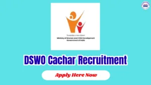 DSWO Cachar Recruitment 2026: Walk-in Interview for Counsellor and Security Guard Posts