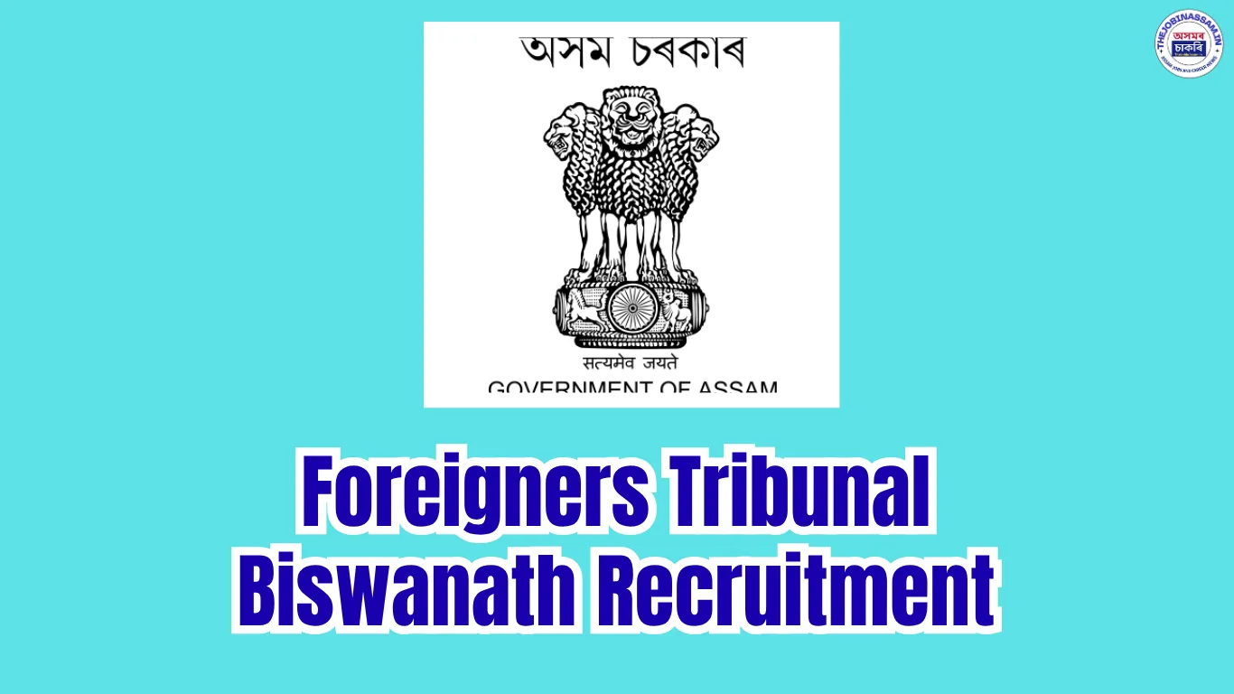 Foreigners Tribunal Biswanath Recruitment 2026: DEO, Copyist & Peon Vacancy