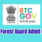 BTC Forest Guard Admit Card 2026 Out: Download Forester-I & Forest Guard Hall Ticket