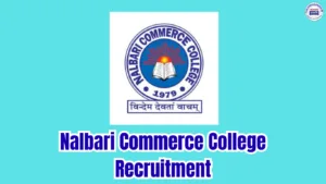 Nalbari Commerce College Recruitment 2026 – Apply Offline